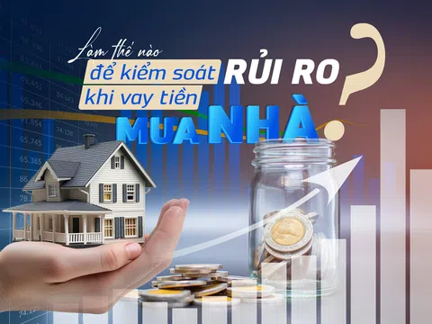 Làm thế nào để kiểm soát rủi ro khi vay tiền mua nhà?